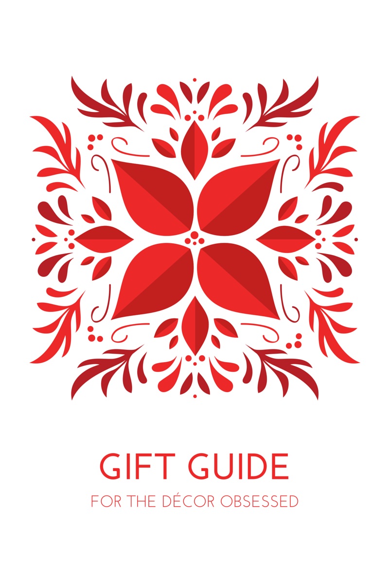GIFT GUIDE – FOR THE DECOR-OBSESSED